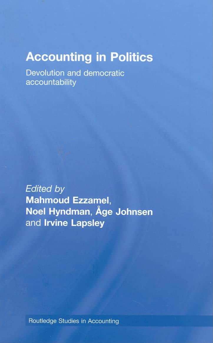 Accounting in Politics: Devolution and Democratic Accountability (Routledge Studies in Accounting)