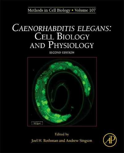 Caenorhabditis elegans: Cell Biology and Physiology (Volume 107) (Methods in Cell Biology, Volume 107)