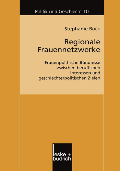 Regionale Frauennetzwerke: Frauenpolitische Bndnisse zwischen beruflichen Interessen und geschlechterpolitischen Zielen (Politik und Geschlecht, 10) (German Edition)