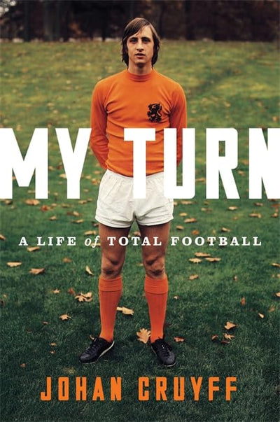 My Turn: A Life of Total Football