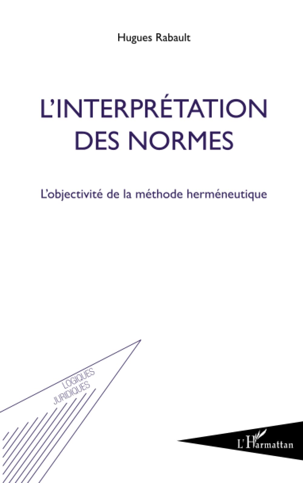 L'interprétation des normes : l'objectivité de la méthode (French Edition)
