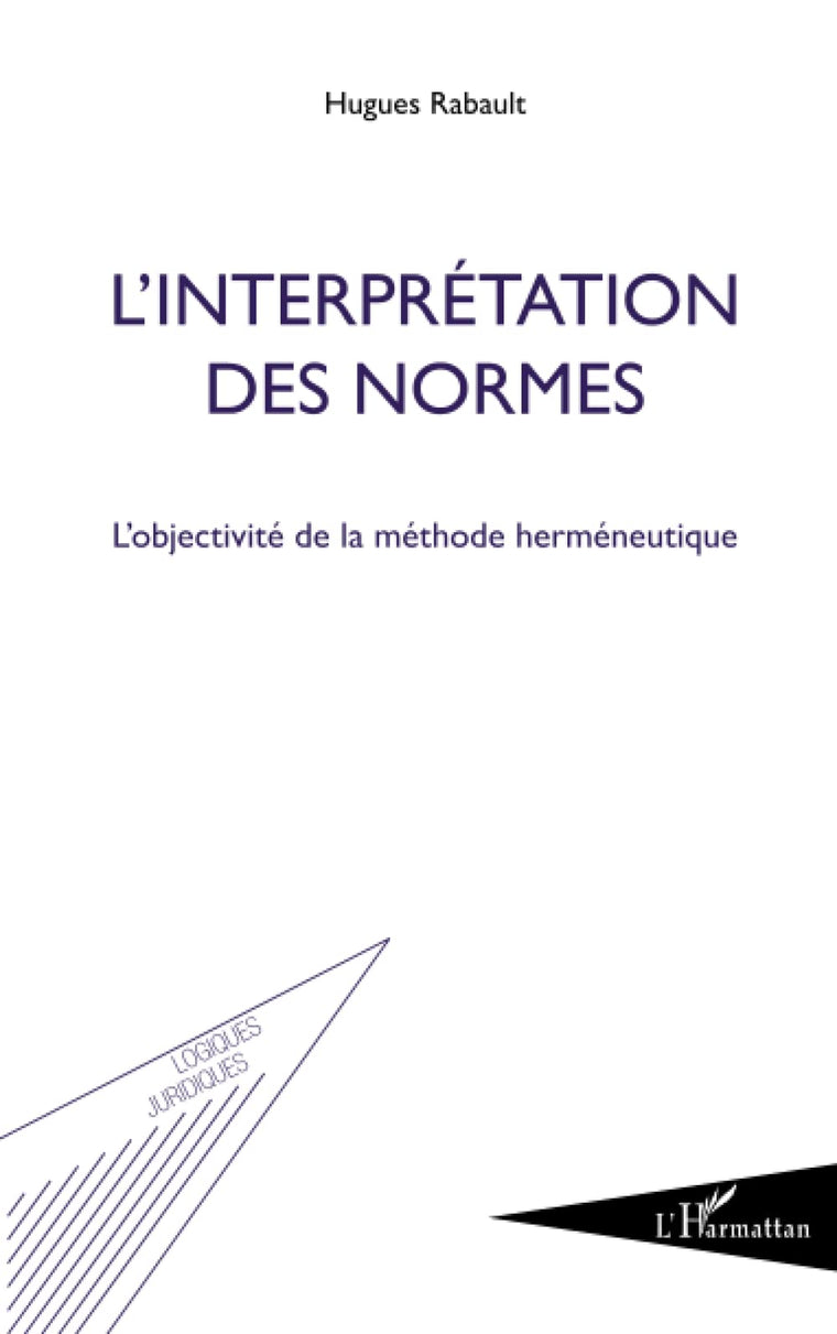 L'interprétation des normes : l'objectivité de la méthode (French Edition)