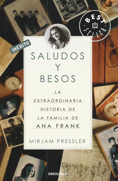 Saludos y besos: La extraordinaria historia de la familia de Ana Frank (Spanish Edition)