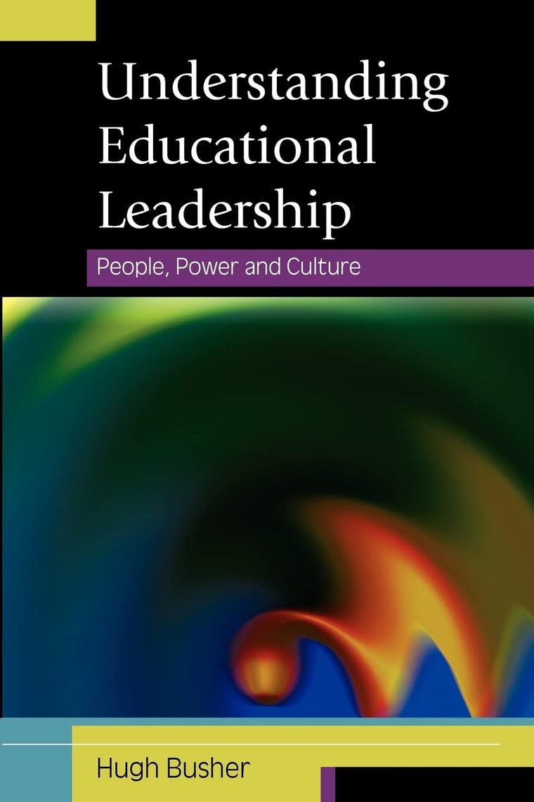 Understanding Educational Leadership: People, Power and Culture: People, Power and Culture