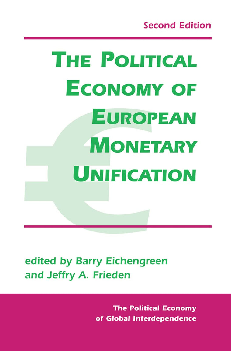 The Political Economy Of European Monetary Unification (Political Economy of Global Interdependence (Paperback))