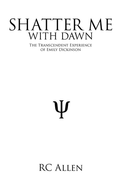 Shatter Me with Dawn: The Transcendent Experience of Emily Dickinson