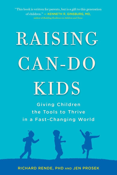 Raising Can-Do Kids: Giving Children the Tools to Thrive in a Fast-Changing World