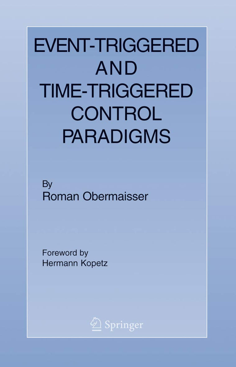 Event-Triggered and Time-Triggered Control Paradigms (Real-Time Systems Series, 22)