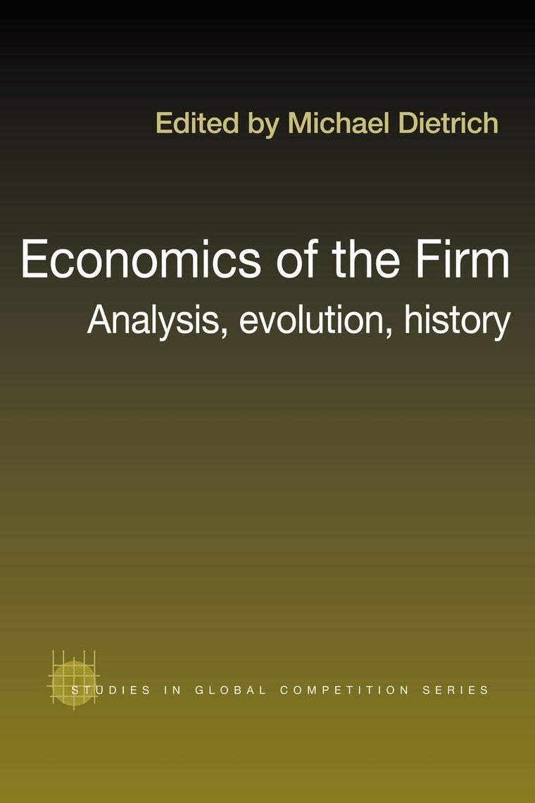 Economics of the Firm (Routledge Studies in Global Competition)