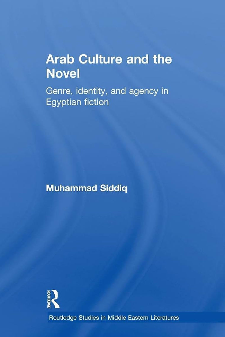 Arab Culture and the Novel (Routledge Studies in Middle Eastern Literatures)