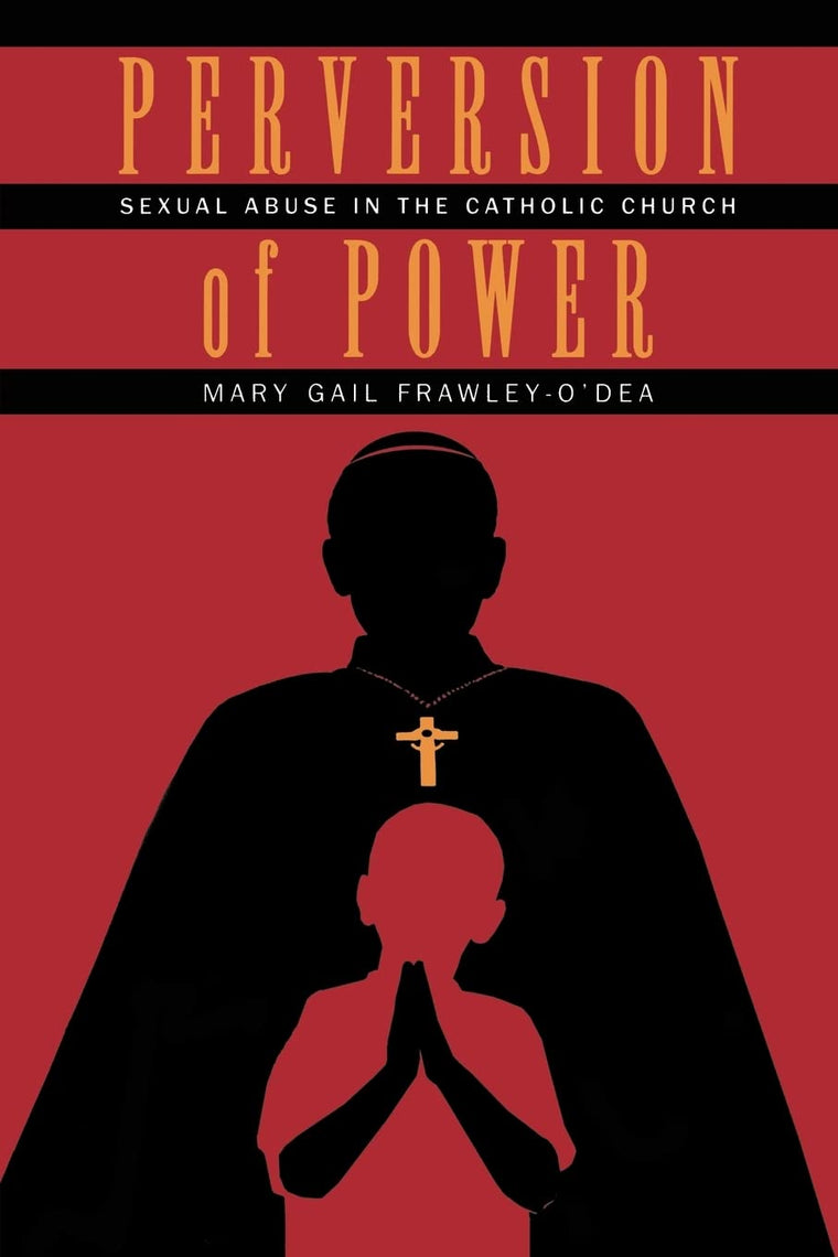 Perversion of Power: Sexual Abuse in the Catholic Church