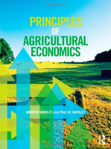 Principles of Agricultural Economics (Routledge Textbooks in Environmental and Agricultural Economics)