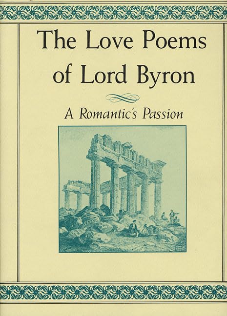 The Love Poems of Lord Byron: A Romantics Passion by Byron,