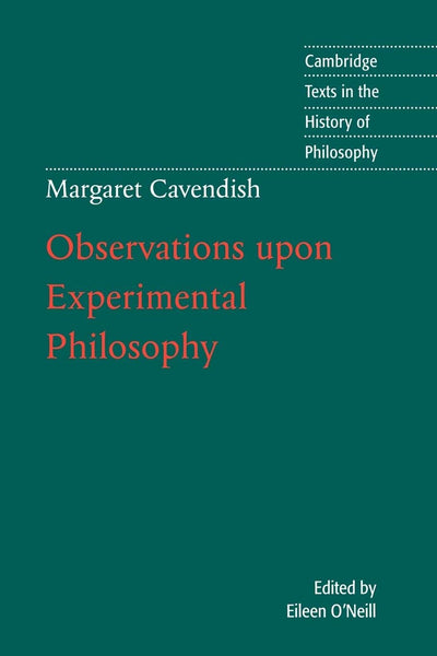 Margaret Cavendish: Observations upon Experimental Philosophy (Cambridge Texts in the History of Philosophy)