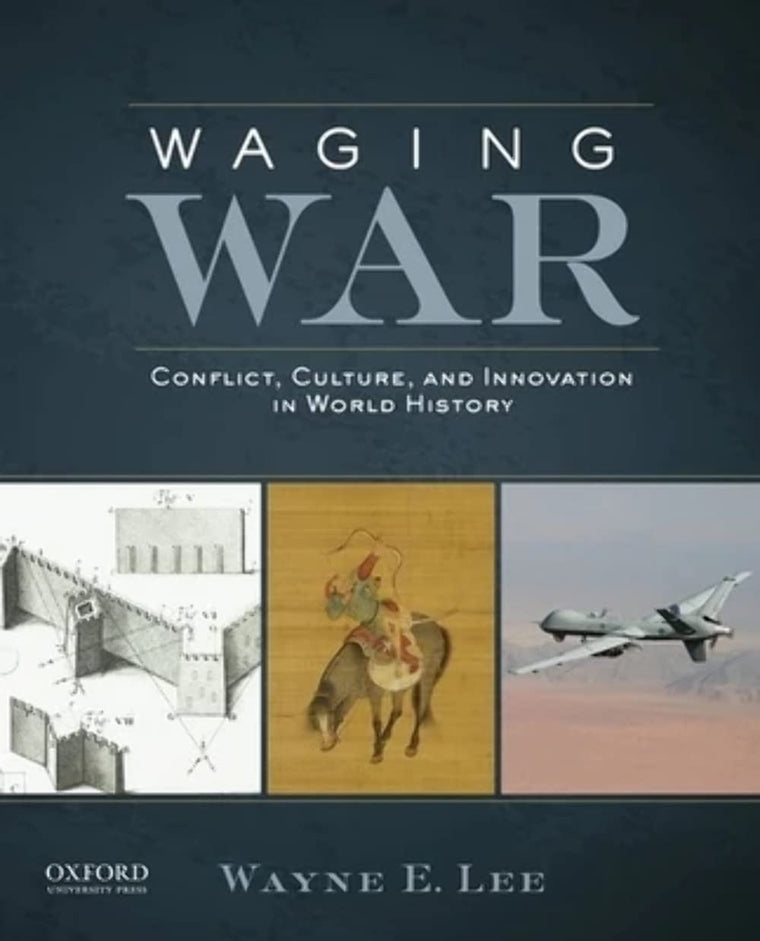 Waging War: Conflict, Culture, and Innovation in World Histo