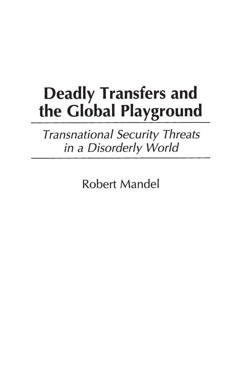 Deadly Transfers and the Global Playground: Transnational Security Threats in a Disorderly World