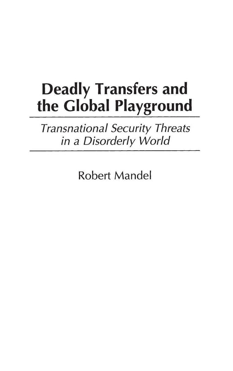 Deadly Transfers and the Global Playground: Transnational Security Threats in a Disorderly World