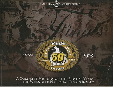 The Finals: A Complete Guide of the First 50 Years of the Wrangler National Finals Rodeo