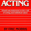 Irreverent Acting: A Bold New Statement on the Craft of Acting and Individual Talent