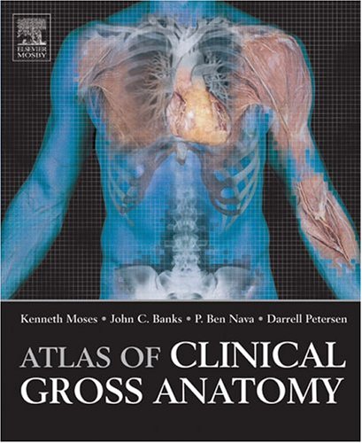 Atlas of Clinical Gross Anatomy by Kenneth Moses