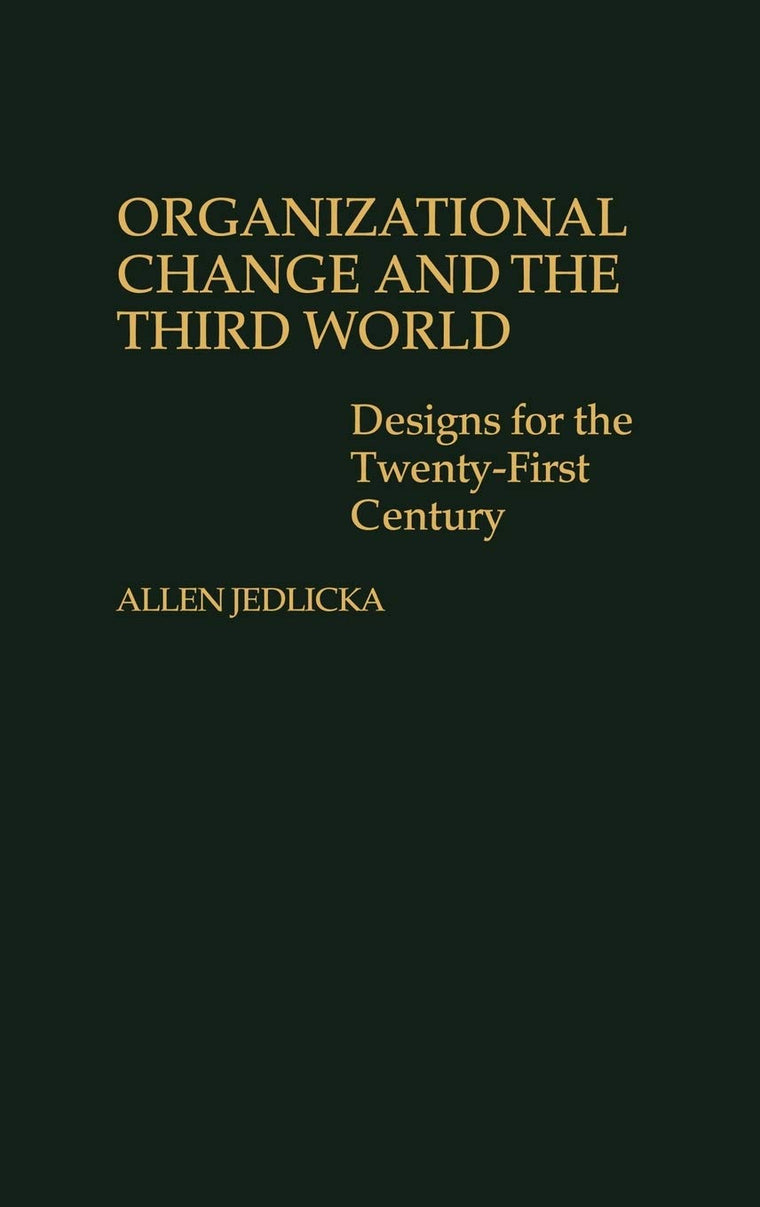 Organizational Change and the Third World: Designs for The Twenty-First Century