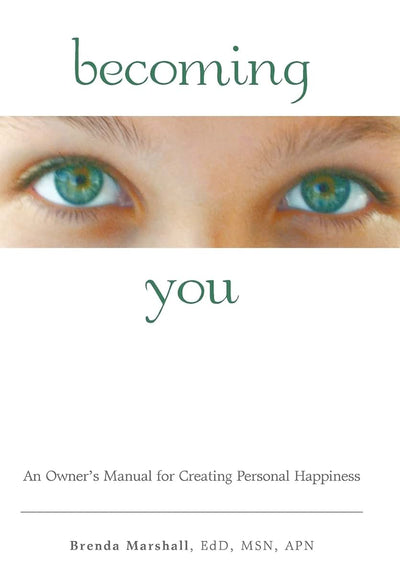 Becoming You: An Owner's Manual for Creating Personal Happiness