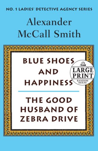 Blue Shoes and Happiness/The Good Husband of Zebra Drive: More From the No. 1 Ladies' Detective Agency
