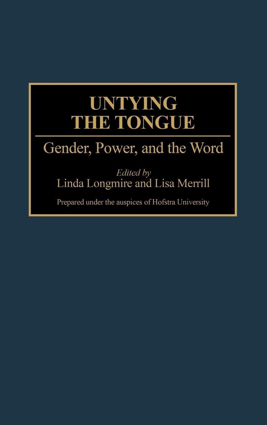 Untying the Tongue: Gender, Power, and the Word (Contributions in Women's Studies)