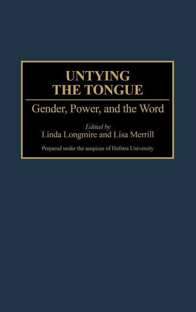 Untying the Tongue: Gender, Power, and the Word (Contributions in Women's Studies)