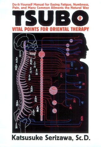 Tsubo: Vital Points for Oriental Therapy by Serizawa M.D., K