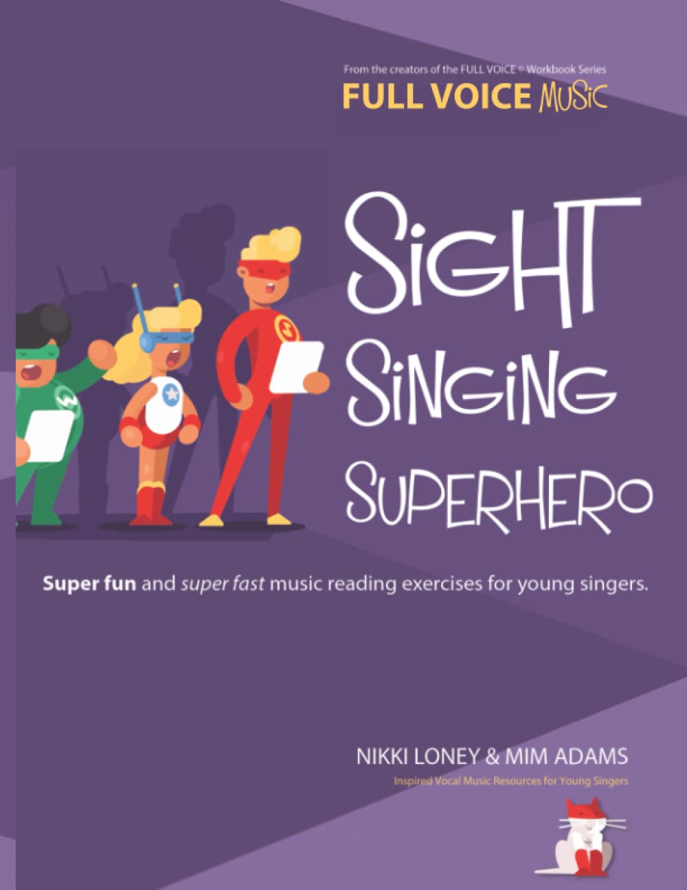 Sight Singing Superhero: Super Fun and Super Fast Music Reading Exercises for Young Singers
