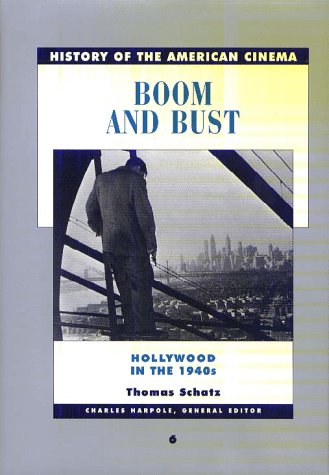 Boom and Bust: The American Cinema in the 1940s (History of the American Cinema)