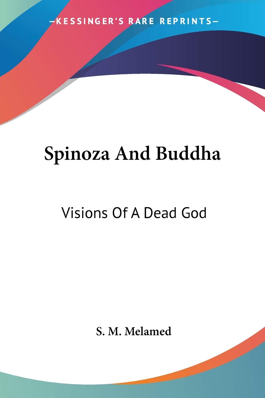 Spinoza And Buddha: Visions Of A Dead God