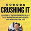 Crushing It!: How Great Entrepreneurs Build Their Business and Influence-and How You Can, Too