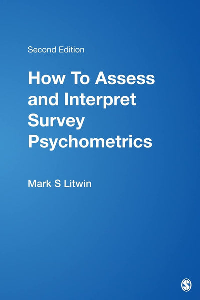 How To Assess and Interpret Survey Psychometrics (The Survey Kit 2Ed)