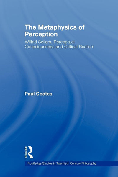 The Metaphysics of Perception (Routledge Studies in Twentieth-Century Philosophy)