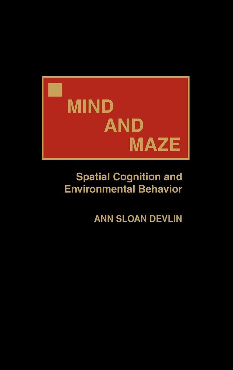 Mind and Maze: Spatial Cognition and Environmental Behavior