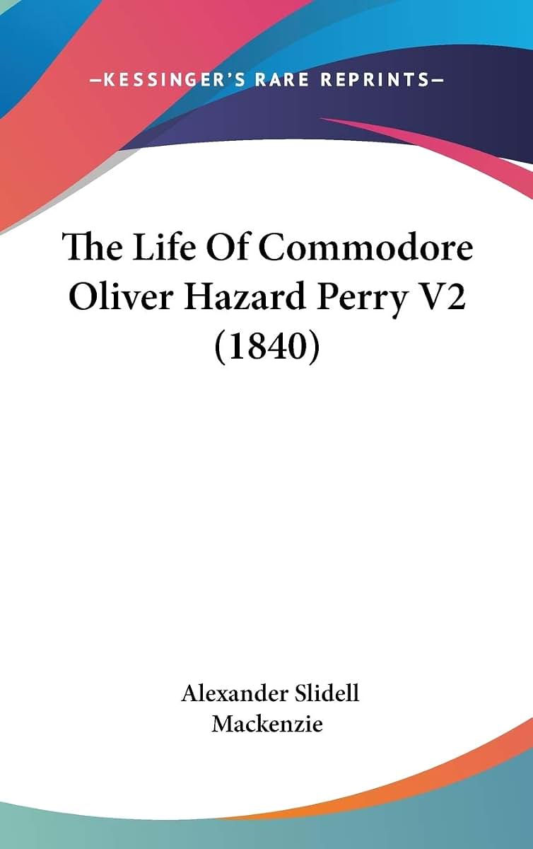 The Life Of Commodore Oliver Hazard Perry V2 (1840)