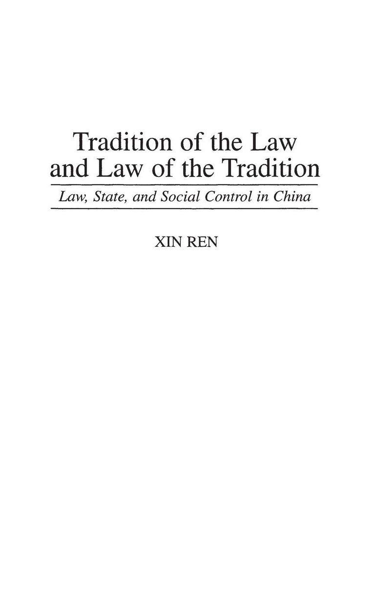 Tradition of the Law and Law of the Tradition: Law, State, and Social Control in China (Contributions in Criminology and Penology)