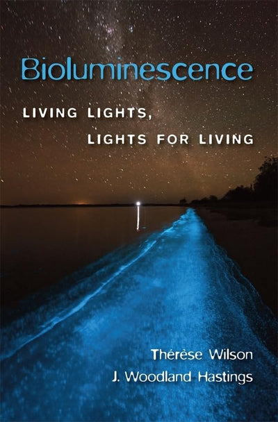 Bioluminescence: Living Lights, Lights for Living