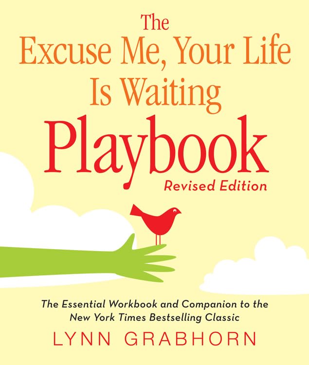 The Excuse Me, Your Life Is Waiting Playbook: Revised Edition