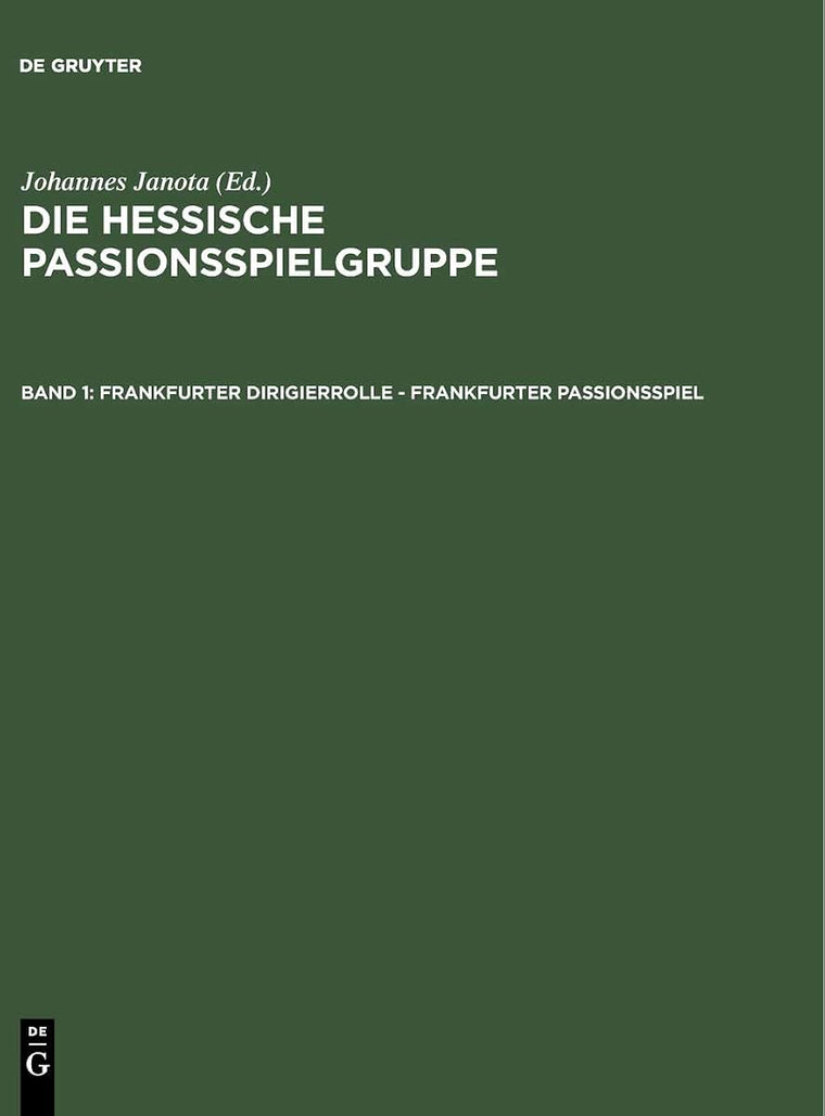 Frankfurter Dirigierrolle - Frankfurter Passionsspiel: Mit den Paralleltexten der Frankfurter Dirigierrolle, des Alsfelder Passionsspiels, des ... Passionsspielfragments (German Edition)