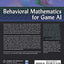 Behavioral Mathematics for Game AI (Applied Mathematics) by
