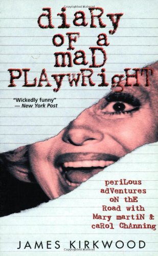 Diary of a Mad Playwright: Perilous Adventures on the Road with Mary Martin and Carol Channing