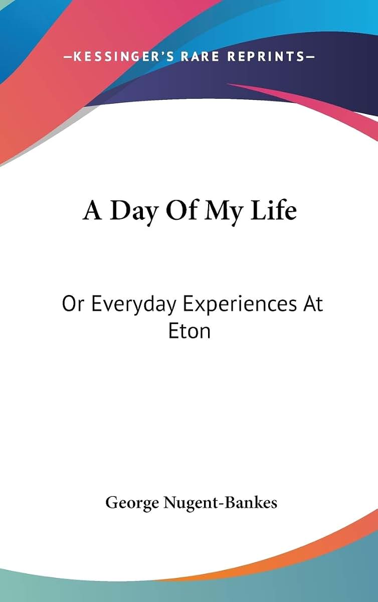 A Day Of My Life: Or Everyday Experiences At Eton