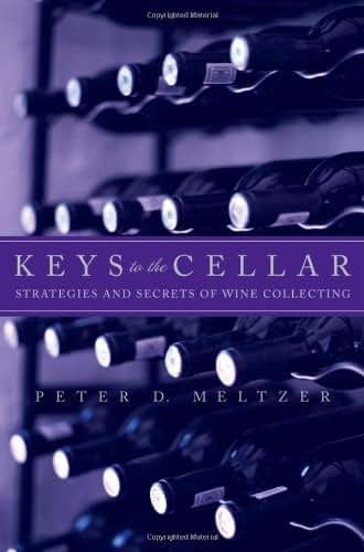Keys to the Cellar: Strategies And Secrets of Wine Collecting