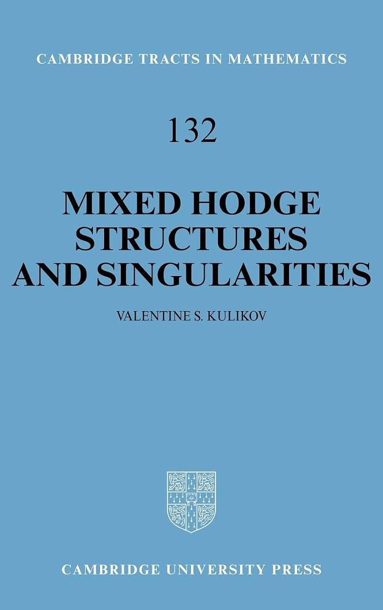 Mixed Hodge Structures and Singularities (Cambridge Tracts in Mathematics, Vol. 132) (Cambridge Tracts in Mathematics, Series Number 132)