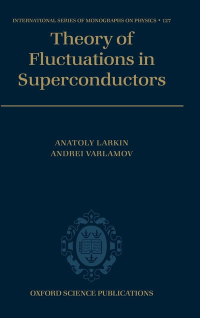 Theory of Fluctuations in Superconductors (International Series of Monographs on Physics)