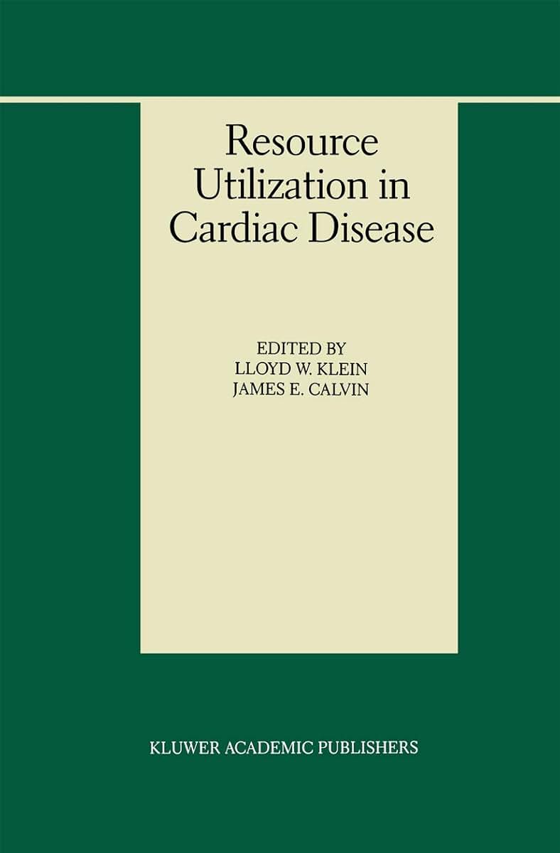 Resource Utilization in Cardiac Disease (Developments in Cardiovascular Medicine, 216)