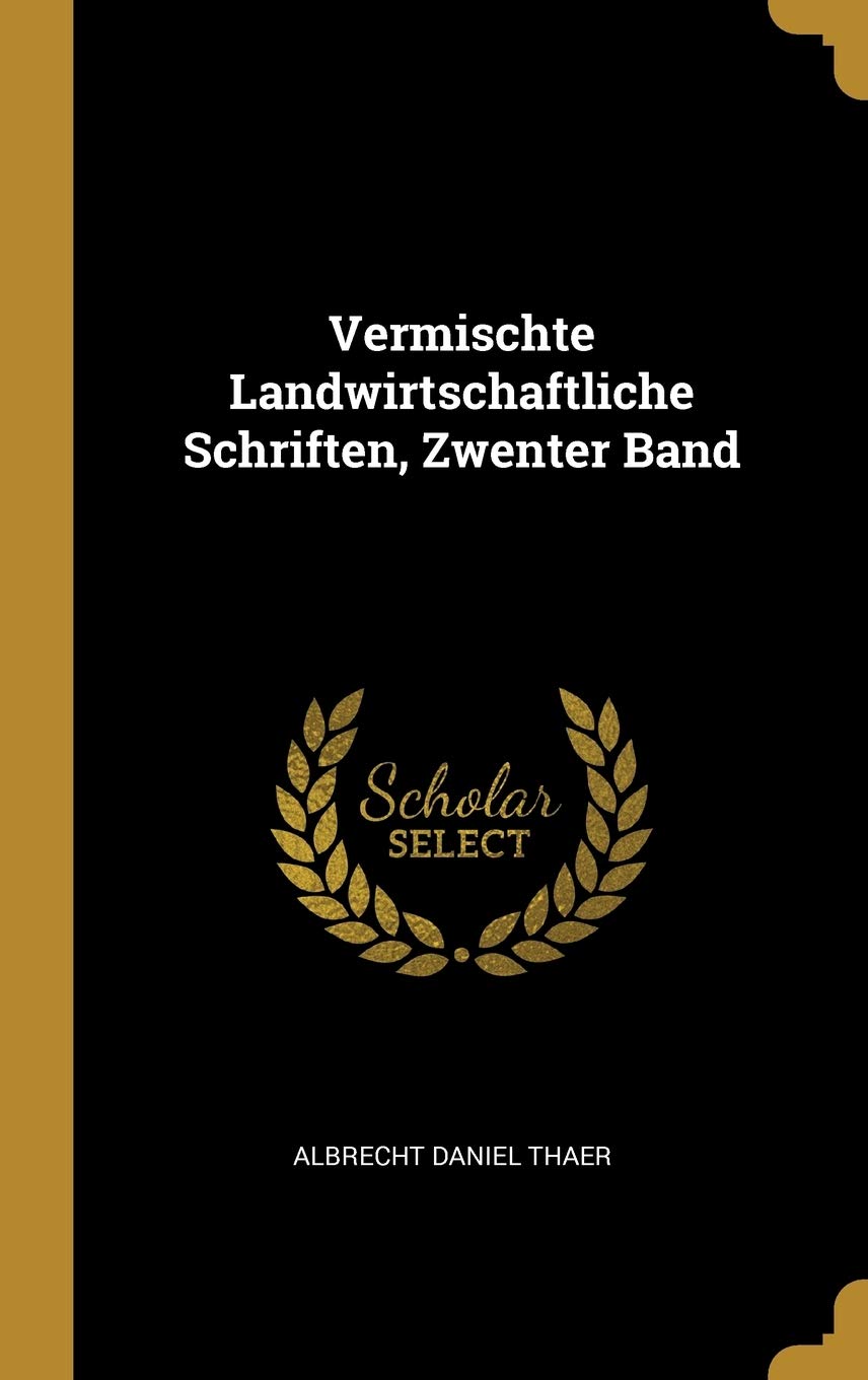 Vermischte Landwirtschaftliche Schriften, Zwenter Band (German Edition)